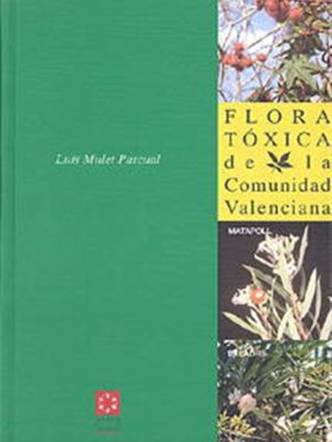 FLORA TÓXICA DE LA COMUNIDAD VALENCIANA. 84-86895-88-X FLORA TÓXICA DE LA COMUNIDAD VALENCIANA. 84-86895-88-X